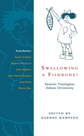 Cover image of Swallowing a Fishbone? Feminist Theologians Debate Christianity by Daphne Hampson
